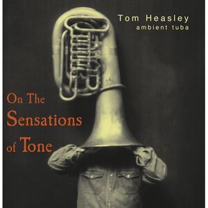 Tom Heasley - On the Sensations of Tone  CD